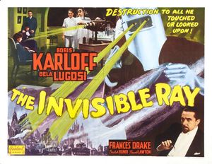 An illustrated movie poster with four small images. The top right image shows two doctors in white lab coats using a large camera to shoot yellow-colored light rays into the eyes of a young woman in a chair. The top left image is person wearing a large silver-colored metal hood with a slit showing their eyes. Large yellow rays are coming out of the eyes. The bottom right image shows a white man with dark hair and a dark goatee wearing a suit, and the bottom left image is a city horizon full of skyscrapers. Yellow text in the upper right hand corner reads: Destruction to all he touched or looked upon! Orange text in the upper left corner reads: Boris KARLOFF Bela LUGOSI. Large yellow text across the center of the image reads: THE INVISIBLE RAY.