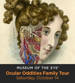 An illustration of a young, white woman smiling with brown, curly hair with a cut-out in her cheek showing the red and blue blood vessels and muscles underneath. There is a black bar at the bottom of the image with white and orange lettering that reads: Museum of the Eye Ocular Oddities Family Tour Saturday, October 14.